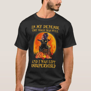 Katze In meiner Verteidigung Der Mond war voll Ich T-Shirt