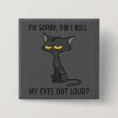 Katze Kätzchen Habe ich meine Augen laut verdreht  Button (Vorderseite)