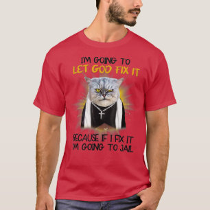 Katze Lasse Gott repariere es, denn wenn ich es re T-Shirt