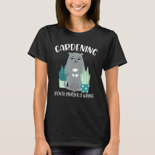 Katze macht Gartenarbeit Zitat Weil Mord T-Shirt