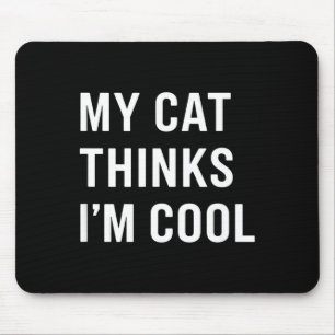 Katze - Meine Katze denkt, ich bin cool Lustige Ka Mousepad