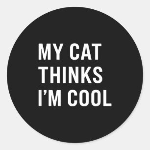 Katze - Meine Katze denkt, ich bin cool Lustige Ka Runder Aufkleber