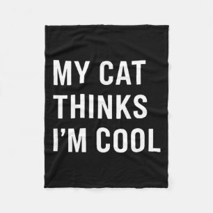 Katze - Meine Katze denkt, ich bin cool Lustiger K Fleecedecke