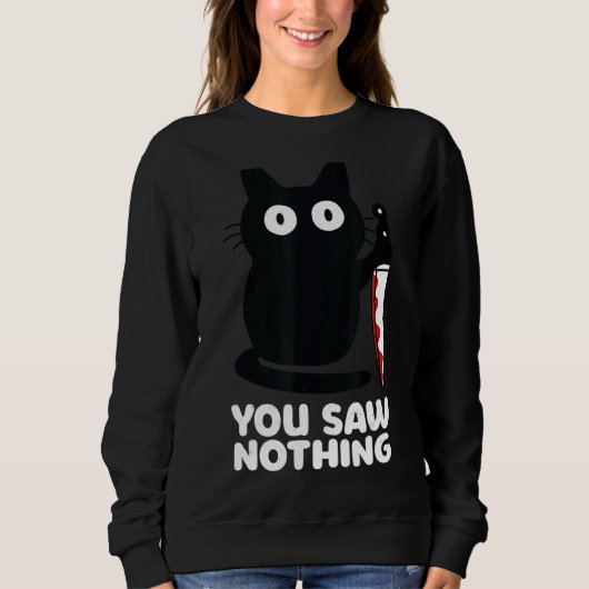 Katze Messer Sie sahen nichts Sweatshirt (Vorderseite)