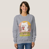 Katze mit einem Zitat aus einer Kaffeetasse Sweatshirt (Vorne ganz)
