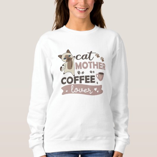 Katze Mutter Kaffee Lover Niedlich Katzen Siamisch Sweatshirt (Vorderseite)