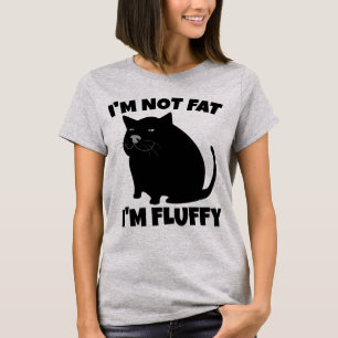 KATZE NICHT FETT FLUFFING FUNNY T - SHIRT