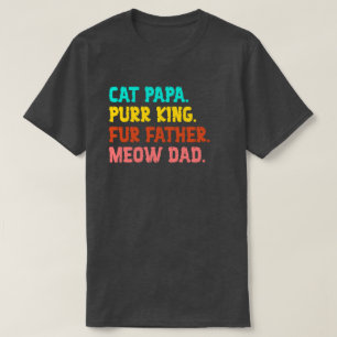 Katze Papa. Purr King, Pelzer Vater, Meow Vater T  T-Shirt