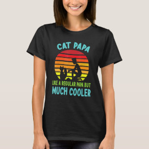 Katze Papa Wie Ein Regulärer Papa Aber Viel Kühler T-Shirt