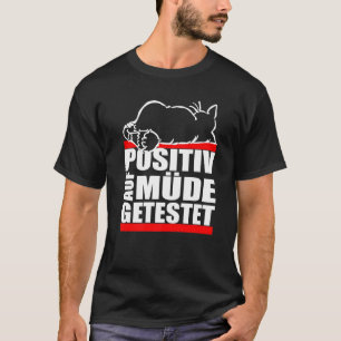 Katze positiv auf müden Schlaf getestet T-Shirt