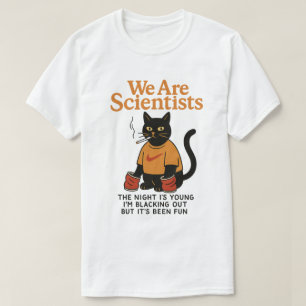 Katze raucht wir sind Wissenschaftler die Nacht is T-Shirt
