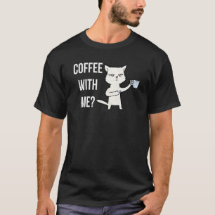 Katze sagt Kaffee mit mir Sarkastische Aussage T-Shirt