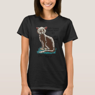 Katze Sarkastische Sprüche  Habe ich dich gekratzt T-Shirt