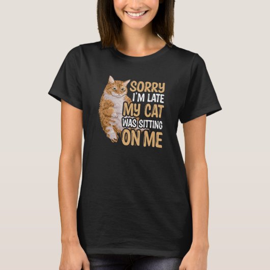 Katze Sorry, dass ich spät bin meine Katze saß auf T-Shirt (Vorderseite)