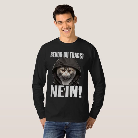 Katze Spruch Lustig Geschenk I Bevor Du Fragst Nei T-Shirt (Vorne ganz)
