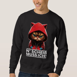 Katze Spruch Lustig Geschenk I N Scheiß muss ich Sweatshirt