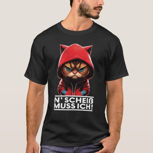 Katze Spruch Lustig Geschenk I N Scheiß muss ich T-Shirt (Vorderseite)