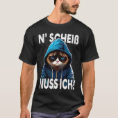 Katze Spruch Lustig Geschenk I N Scheiß muss ich T-Shirt (Vorderseite)