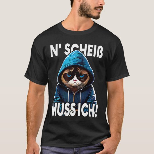 Katze Spruch Lustig Geschenk I N Scheiß muss ich T-Shirt (Vorderseite)