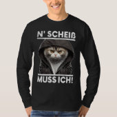 Katze Spruch Lustig Geschenk I N Scheiß muss ich T-Shirt (Vorderseite)
