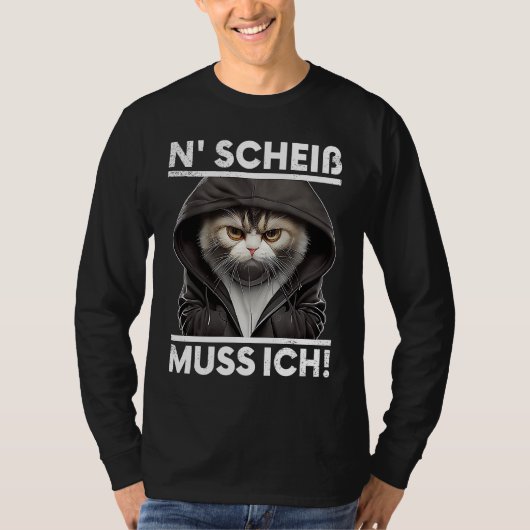 Katze Spruch Lustig Geschenk I N Scheiß muss ich T-Shirt (Vorderseite)