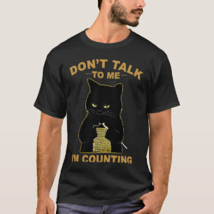 Katze Strickt Rede nicht mit mir, ich zähle Häkeln T-Shirt