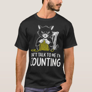 Katze strickt. Reden Sie nicht mit mir. Ich zähle T-Shirt