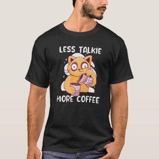 Katze trinkt Kaffee Weniger sprechend Mehr Kaffee  T-Shirt