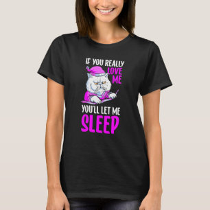 Katze, wenn du mir wirklich Liebe gibst, Lasse du  T-Shirt