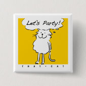 Katze Will, ein Party zu haben! Button (Vorderseite)
