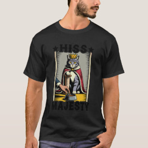 Katze Zischen Majestät Katzenliebhaber Lustige Kat T-Shirt