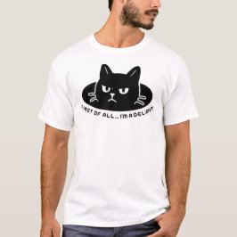 Katze Zuerst einmal bin ich eine Freude T-Shirt