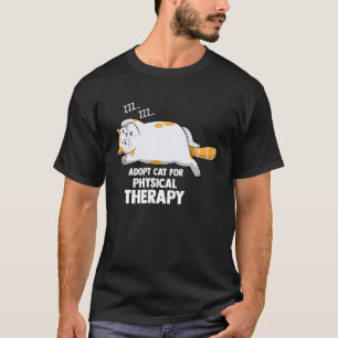 Katze zur Physiotherapie adoptieren T-Shirt