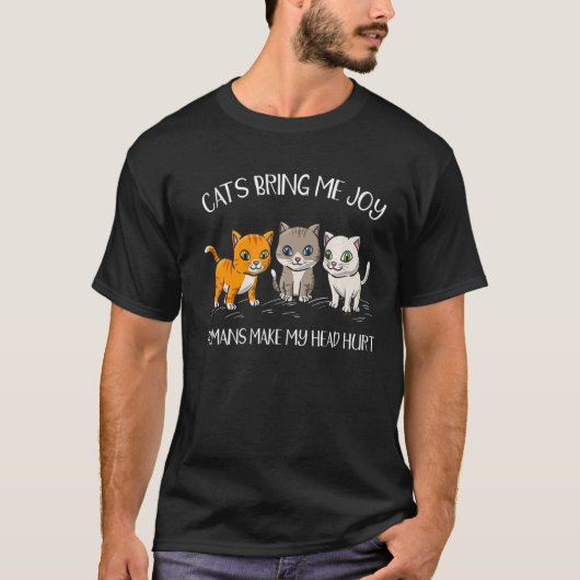 Katzen bringen mir Freude Menschen machen meinen K T-Shirt (Vorderseite)