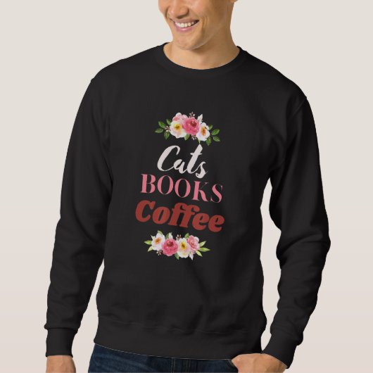 Katzen Bücher Kaffee Niedlich Kaffee Kaffee Kaffee Sweatshirt (Vorderseite)