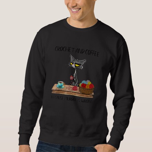 Katzen Crochet und Kaffee, weil Mord ist falsch Cr Sweatshirt (Vorderseite)
