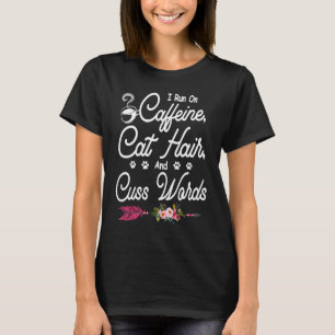 Katzen Ich Laufe Auf Koffein Katzenhaare Und Flüc T-Shirt