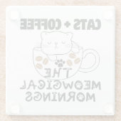 Katzen + Kaffee = Meowgical mornings.w Glasuntersetzer (Rückseite)