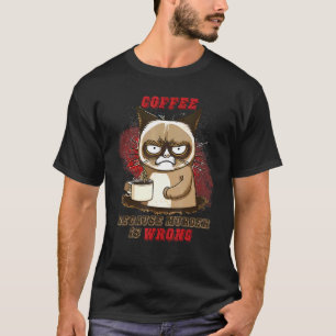 Katzen Kaffee Weil Mord Falsch Ist T-Shirt