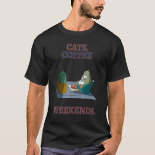Katzen Kaffee Wochenende Humor Sarkastischer Spruc T-Shirt