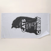 Katzen kümmern Sie sich nicht, wenn Sie verrückt s Strandtuch (Vorderseite)
