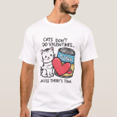 Katzen machen keine Valentine... Kitten Lieben Tun T-Shirt (Vorderseite)