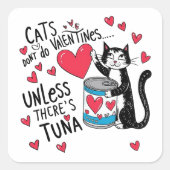 Katzen machen keine Valentine... Wenn es keinen Th Quadratischer Aufkleber (Vorderseite)