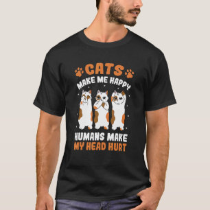 Katzen machen mich glücklich, Menschen machen mein T-Shirt
