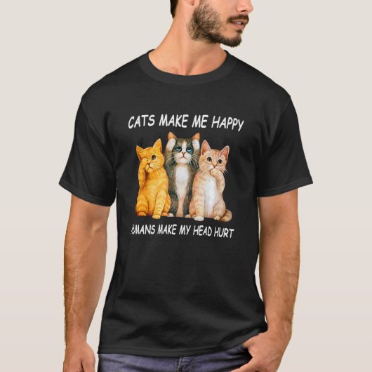 Katzen machen mich glücklich Menschen meinen Kopf  T-Shirt (Vorderseite)