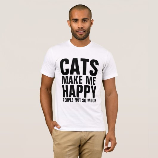 KATZEN MACHEN MICH GLÜCKLICH, MENSCHEN NICHT SO VI T-Shirt (Vorne ganz)