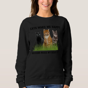 Katzen machen mich glücklich Menschen tun meinem K Sweatshirt