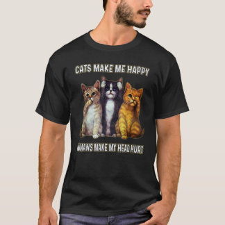 Katzen machen mich glücklich Menschen tun meinem K T-Shirt