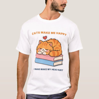 Katzen machen mich glücklich, Menschen tun meinem T-Shirt