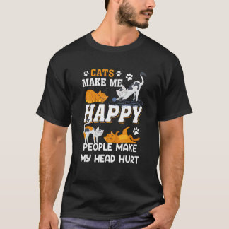 Katzen machen mich glücklich, Menschen tun meinem  T-Shirt